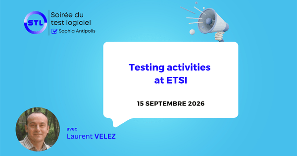 Testing Activities at ETSI : dans les coulisses du test des standards